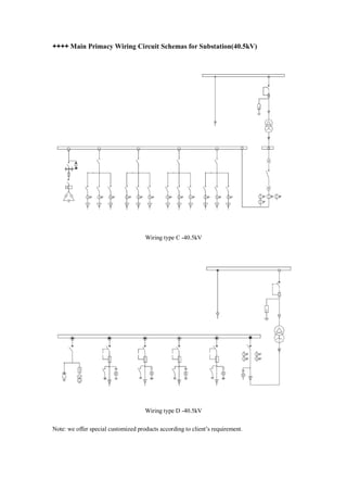 ++++ Main Primacy Wiring Circuit Schemas for Substation(40.5kV)
Wiring type C -40.5kV
Wiring type D -40.5kV
Note: we offer special customized products according to client’s requirement.
 