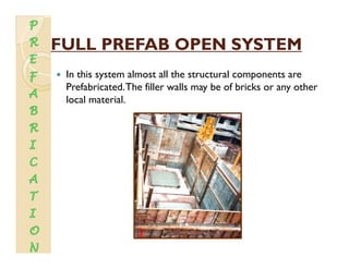 FULL PREFAB OPEN SYSTEMFULL PREFAB OPEN SYSTEMFULL PREFAB OPEN SYSTEMFULL PREFAB OPEN SYSTEM
In this system almost all the...