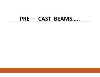 PRE – CAST BEAMS…..
 