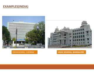 EXAMPLES(INDIA)
IOB BUILDING, CHENNAI VIKAS SOUDHA, BANGALORE
 