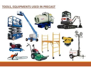 TOOLS, EQUIPMENTS USED IN PRECAST
 