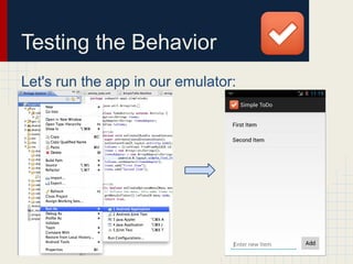 Testing the Behavior
Let's run the app in our emulator:
 