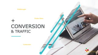 +
CONVERSION
& TRAFFIC
Walkthroughs
Product Demo
Testimonials
 