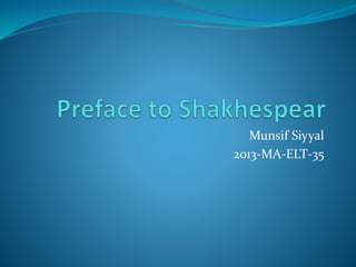 Munsif Siyyal
2013-MA-ELT-35
 