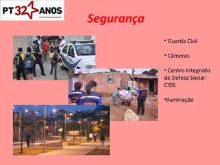 Segurança Guarda Civil Câmeras Centro Integrado de Defesa Social: CIDS Iluminação 