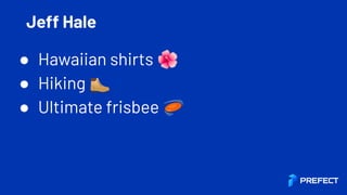 Jeff Hale
● Hawaiian shirts 🌺
● Hiking 🥾
● Ultimate frisbee 🥏
 