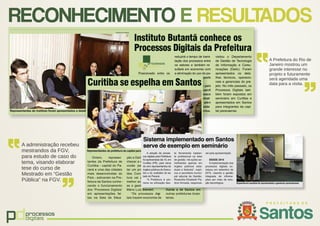 pdprocessos
digitais
RECONHECIMENTO E RESULTADOS
A administração recebeu
mestrandos da FGV,
para estudo de caso do
tema, visando elaborar
tese do curso de
Mestrado em “Gestão
Pública” na FGV.
A Prefeitura do Rio de
Janeiro mostrou um
grande interesse no
projeto e futuramente
será agendada uma
data para a visita.
 