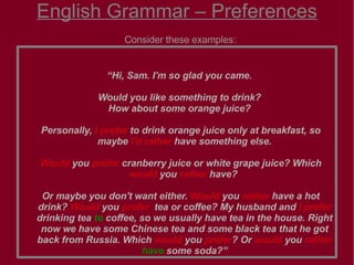 English Grammar – Preferences ,[object Object],[object Object],[object Object],[object Object],[object Object],[object Object],[object Object]