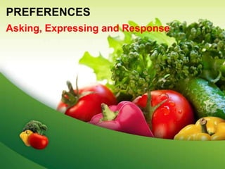 PREFERENCES
Asking, Expressing and Response
 