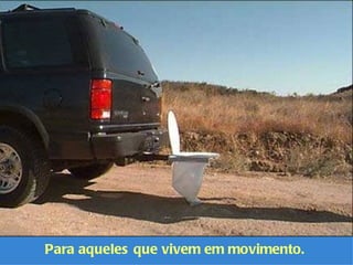 Para aqueles que vivem em movimento. 