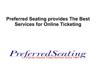 Preferred Seating provides The Best Services for Online Ticketing 