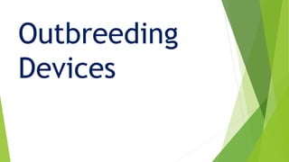 Outbreeding
Devices
 