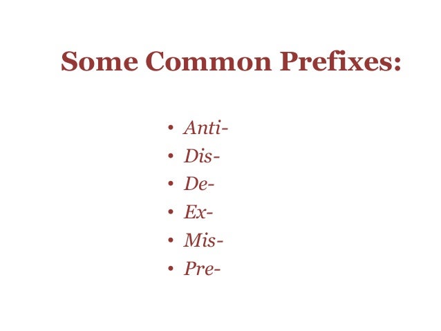 What are some common prefixes and suffixes?