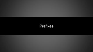 Prefixes
 