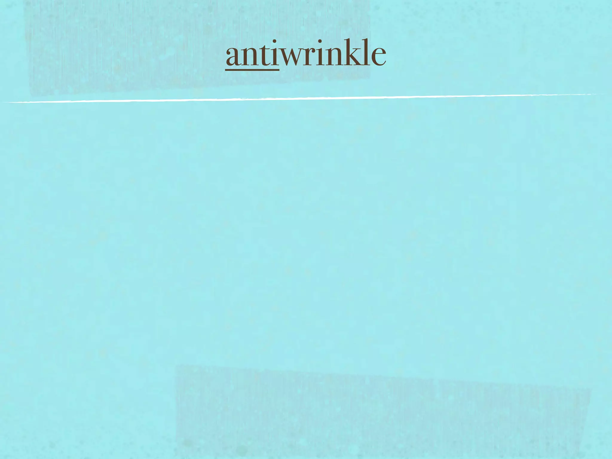 antiwrinkle
 