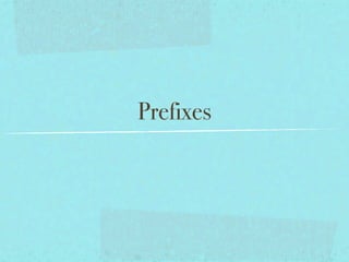 Prefixes
 