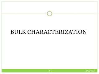 10/13/20175
BULK CHARACTERIZATION
 