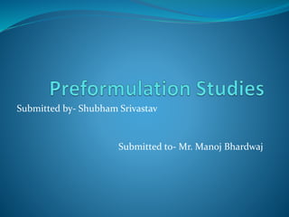 Submitted by- Shubham Srivastav
Submitted to- Mr. Manoj Bhardwaj
 