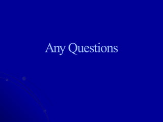 Any Questions
 
