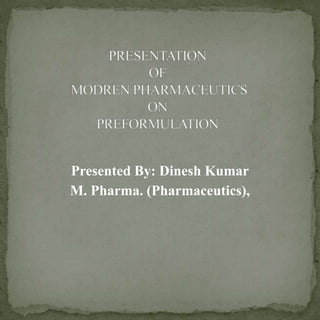 Presented By: Dinesh Kumar
M. Pharma. (Pharmaceutics),
 