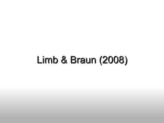 Limb & Braun (2008) 