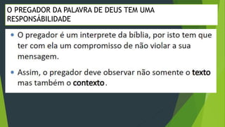 O PREGADOR DA PALAVRA DE DEUS TEM UMA
RESPONSÁBILIDADE
 