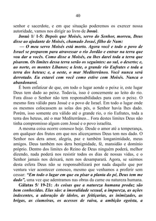 39
REIS, SENHORES E SACERDOTES
Na primeira carta a Timóteo 6/ 15, Paulo, o apóstolo dos gentios
afirma que Jesus Cristo é o único Soberano, o Rei dos reis, e Senhor dos
senhores! Mas, quem são estes reis e senhores? Será que são os líderes
das grandes potências econômicas, e das grandes denominações
religiosas, ou então os astros dos esportes ou da sétima arte?
Apocalipse 1/ 5-6: E da parte de Jesus Cristo, que é a fiel
testemunha, o primogênito dentre os mortos e o príncipe dos reis da
terra. Àquele que nos amou, e em seu sangue nos lavou dos nossos
pecados, e nos fez reis e sacerdotes para Deus e seu Pai; a ele glória e
poder para todo o sempre. Amém.
Ou seja, estes reis, senhores e sacerdotes são aqueles que aceitaram
Jesus Cristo como Senhor e Salvador!
E como é este Reino do qual estou falando?
É um Reino que não pode ser abalado, ou seja, é firme, constante,
inquebrantável. É isso que nos garante Hebreus 12/ 28.
Este Reino é tangível, se pode tocar ou apalpar?
Lucas 17/ 20-21: Alguns fariseus perguntaram a Jesus quando ia
chegar o Reino de Deus. Ele respondeu: — Quando o Reino de Deus
chegar, não será uma coisa que se possa ver.
Ninguém vai dizer: “Vejam! Está aqui” ou “Está ali”. Porque o
Reino de Deus está dentro de vocês.
Ou seja, no Reino de Deus todo o cristão é um rei, senhor e
sacerdote. Este Reino é interno, em razão disso não é tangível.
E em que consiste este Reino?
1 Coríntios 4/ 20: Pois o Reino de Deus não é coisa de palavras,
mas de poder.
Romanos 14/ 17: Porque o reino de Deus não é comida nem
bebida, mas justiça, e paz, e alegria no Espírito Santo.
É claro que nós, não só podemos como devemos alargar os limites
deste Reino nos arraigando nos frutos do Espírito Santo.
Gálatas 5/ 22: Mas o fruto do Espírito é: amor, gozo, paz,
longanimidade, benignidade, bondade, fé, mansidão, temperança.
Para compreendermos um pouco mais a nossa condição de rei,
 