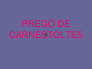 PREGÓ DE CARNESTOLTES 