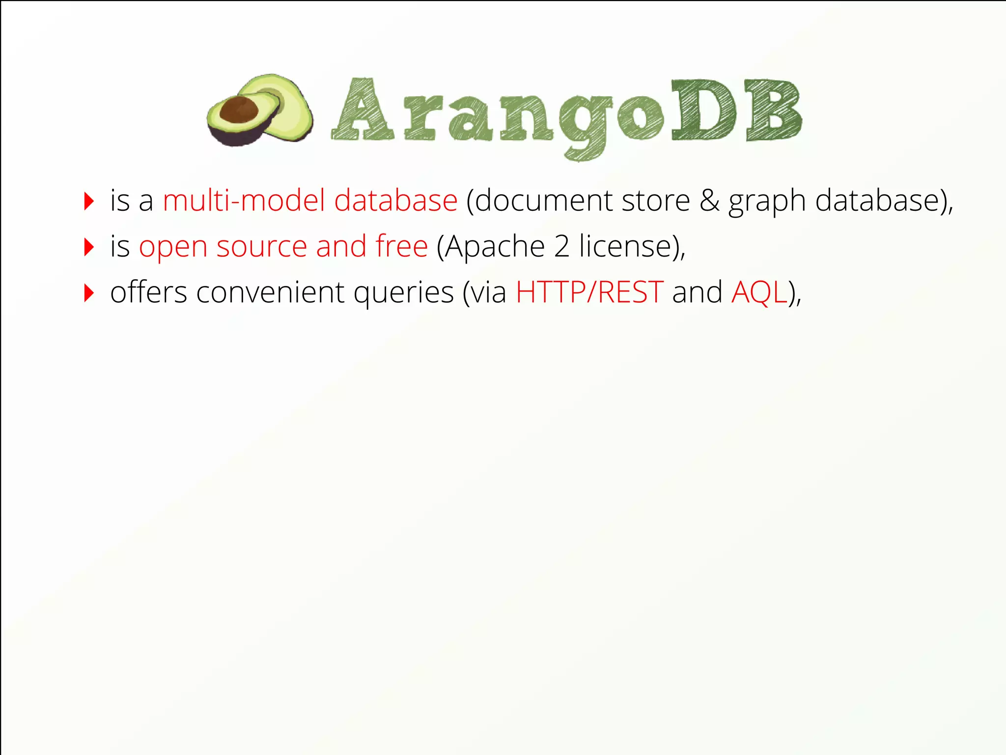 is a multi-model database (document store & graph database),
is open source and free (Apache 2 license),
oﬀers convenient queries (via HTTP/REST and AQL),
 