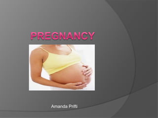 Pregnancy,[object Object], Amanda Prifti,[object Object]
