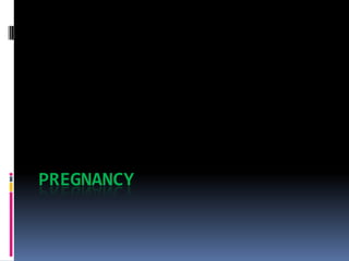 PREGNANCY
 