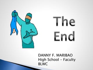DANNY F. MARIBAO
High School – Faculty
BLWC
 