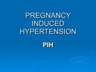 PREGNANCY INDUCED HYPERTENSION PIH 