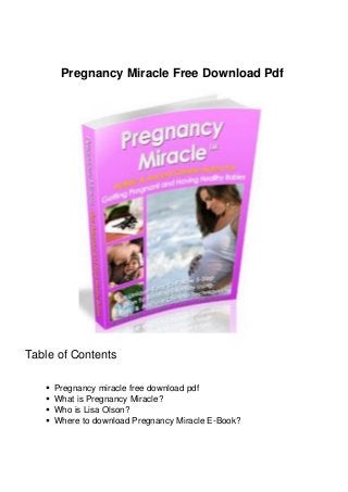 Pregnancy Miracle Free Download Pdf
Table of Contents
Pregnancy miracle free download pdf
What is Pregnancy Miracle?
Who is Lisa Olson?
Where to download Pregnancy Miracle E-Book?
 