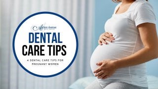 Pregnancy and Dental Health –
4 Dental Care Tips for Pregnant
Women
 