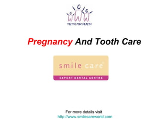 Pregnancy  And Tooth Care For more details visit  http://www.smilecareworld.com 