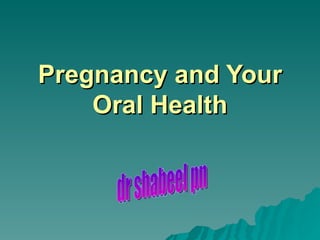 Pregnancy and Your Oral Health dr shabeel pn 