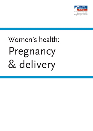 © 2007 MKFC Stockholm College

                      Women’s health:
                  Pregnancy & delivery




Women’s health:
Pregnancy
& delivery
 