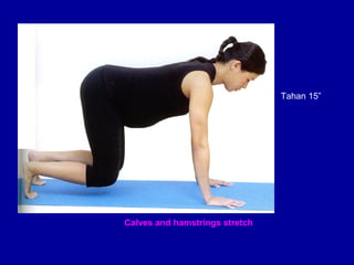 Calves and hamstrings stretch 
Tahan 15” 
 