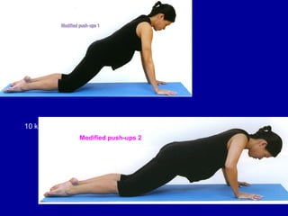 10 kali 
Modified push-ups 2 
 