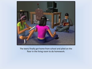 The teens finally got home from school and piled on the
floor in the living room to do homework.
 