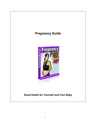 Pregnancy Guide
Good Health for Yourself and Your Baby
1
 