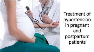 Treatment of
hypertension
in pregnant
and
postpartum
patients
 