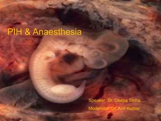 PIH & Anaesthesia
Speaker: Dr. Deepa Sinha
Moderator: Dr. Anil Kumar
 