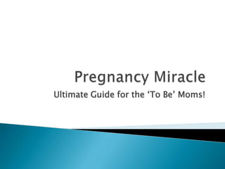 Ultimate Guide for the ‘To Be’ Moms!
 
