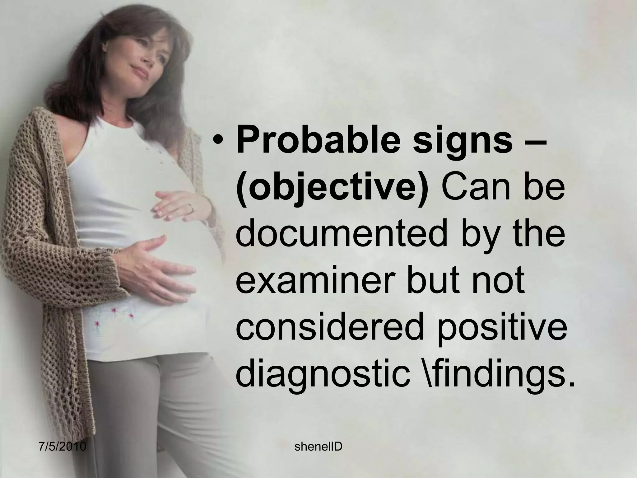 Bi-manual pelvic exam to palpate uterus7/4/2010shenellD