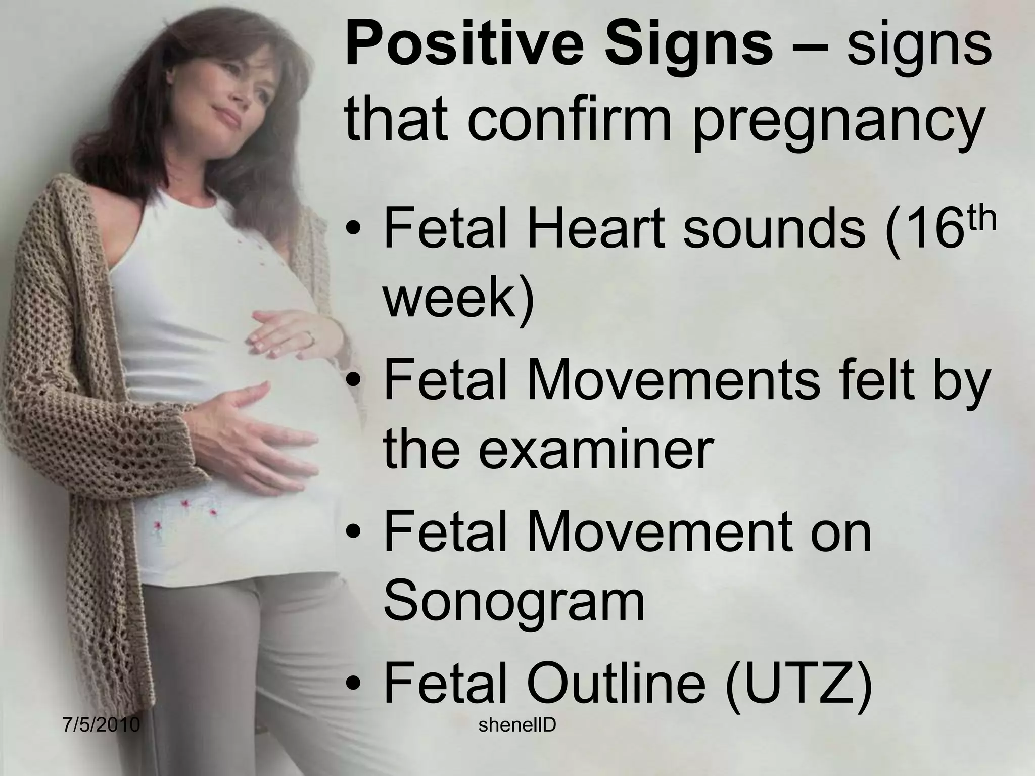 Signs and Symptoms of Pregnancy 7/4/2010shenellD