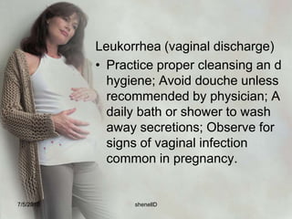 Varicosities, legs and vulvaAvoid long periods of standing or sitting with legs crossed.  Sit or lie with feet and hips elevated.  Move about while standing to improve circulation; Wear support hose; avoid tight garters.7/4/2010shenellD