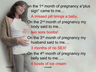 Sexual activity during pregnancyBasically sex is permitted on 2nd trimester as long as your comfortable and you don’t have complications.Avoid breast massage since it may stimulate early uterine contractions.Side by side or woman on top position.7/4/2010shenellD