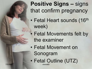 Signs and Symptoms of Pregnancy <br />7/4/2010<br />shenellD<br />